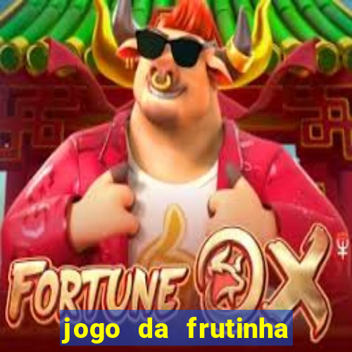 jogo da frutinha para ganhar dinheiro